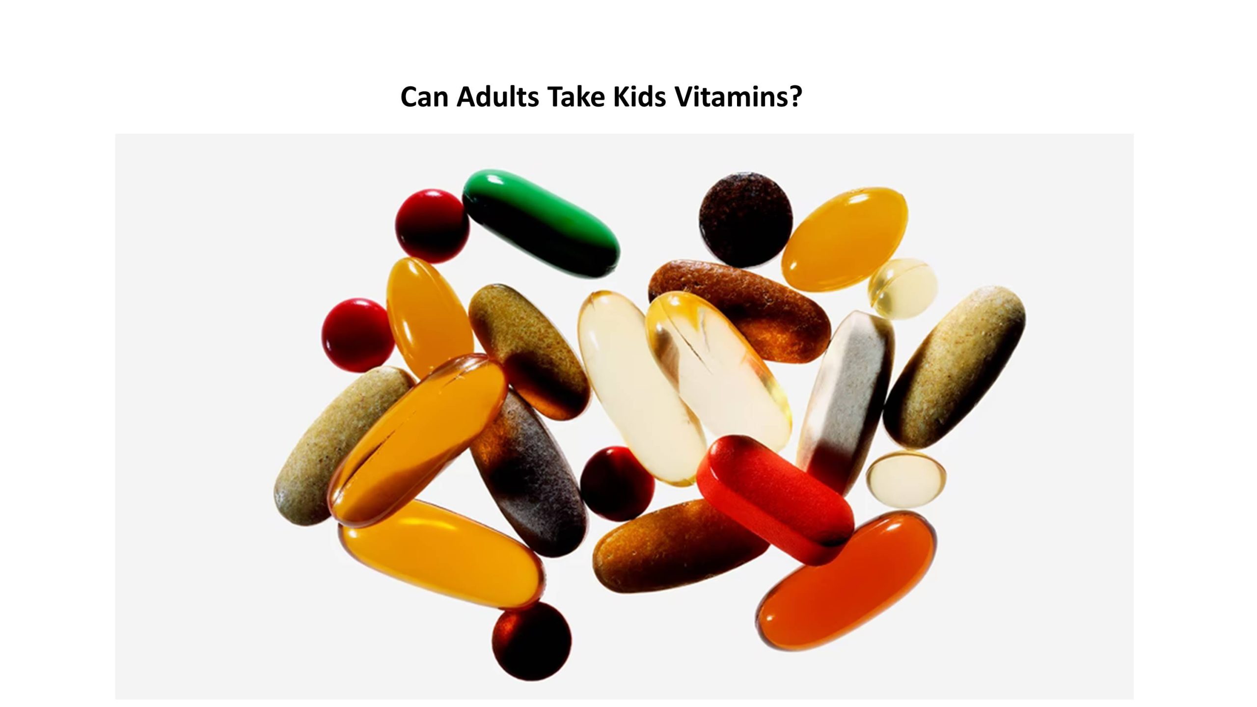 Can Adults Take Kids Vitamins